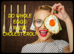 do whole eggs raise cholesterol